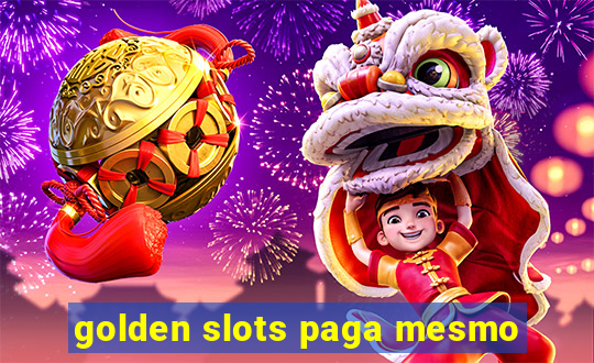 golden slots paga mesmo